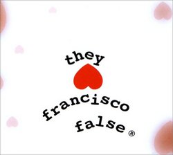 They Hate Francisco False