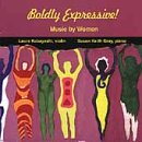 Boldly Expressive: Music by Women