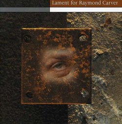 Lament for Raymond Carver