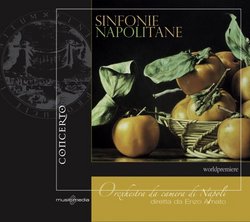 Sinfonie Napolitane - Neapolitan Orchestral Suites from the XVIII century