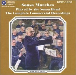 Sousa Marches Played by the Sousa Band: The Complete Commercial Recordings 1897-1930