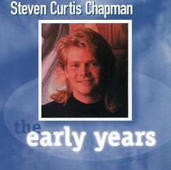 Steven Curtis Chapman: The Early Years