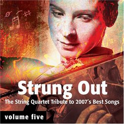 Strung Out Volume 5: The String Quartet Tributet to 2007's Best Songs