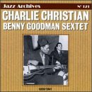 Charlie Christian & Benny Goodman Sextet 1939-1941