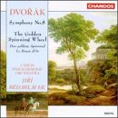 Antonin Dvorak: Symphony No. 8/The Golden Spinning Wheel