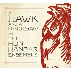 Hawk & A Hacksaw & Hun Hangar Ensemble (W/Dvd)