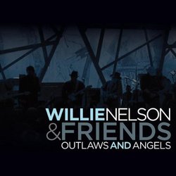 Willie Nelson & Friends: Outlaws & Angels