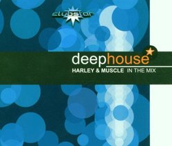 Deep House 1: Mixed By Harley & Muscle