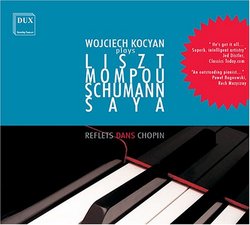 Reflets dans Chopin: Wojciech Kocyan Plays Liszt, Mompou, Schumann, Saya