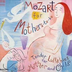 Mozart for Mothers-to-be: Tender Lullabies for Mother and Child