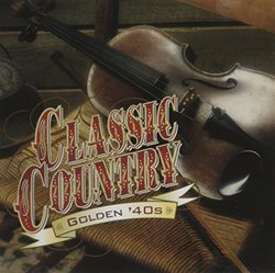Classic Country: Golden '40s (Time Life)