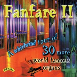Fanfare, Vol. 2: A Whirlwind Tour of 30 More World Famous Organs