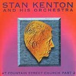 Stan Kenton & His Orchestra at Fountain Street Church, Pt. 2