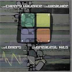 The Cherry Valence | The Weather | The Loners | The Greatest Hits