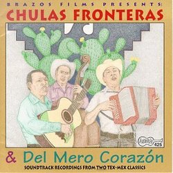 Chulas Fronteras & Del Mero Corazon: Soundtrack Recordings From Two Tex-Mex Classics