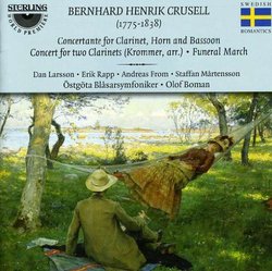 Bernhard Henrik Crusell: Concertante for Clarinet, Horn & Bassoon; Concerto for 2 Clarinets; Funeral March