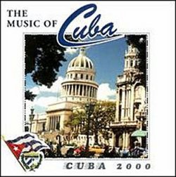 Cuba 2000 / The Music Of Cuba