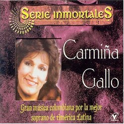 CarmiÃ±a Gallo/Gran MÃºsica Colombiana Por La Mejor Soprano De Ãmerica Latina
