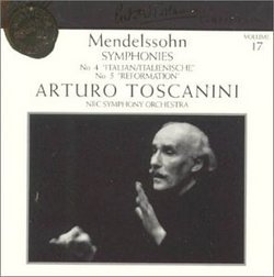 Felix Mendelssohn: Symphony No. 4 "Italian/Italianische"/Symphony No. 5 "Reformation" (Arturo Toscanini Collection, Volume 17)