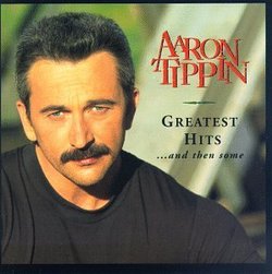 Aaron Tippin - Greatest Hits. . . and then Some