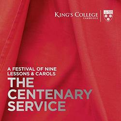 Nine Lessons & Carols - The Centenary Service