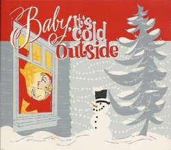 Baby, It's Cold Outside