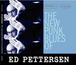 New Punk Blues of Ed Pettersen (Dig)