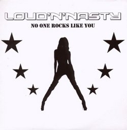 No One Rocks Like You by Loud N Nasty