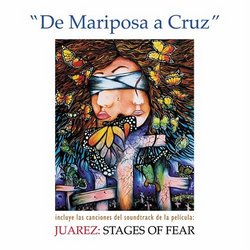 De Mariposa a Cruz - Juarez: Stages of Fear