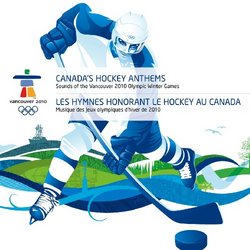 Canada's Hockey Anthems-Sounds of the 2010 Olympic