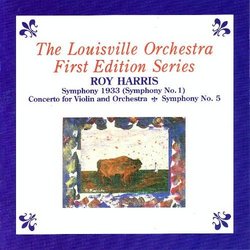 Roy Harris: Symphony 1933; Concerto for Violin and Orchestra; Symphony No. 5