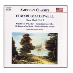 Macdowell: Piano Sonata No. 4 / 6 Poems / 12 Virtuoso Studies