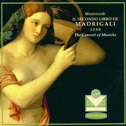 Claudio Monteverdi: Il Secondo Libro de Madrigali, 1590 (The Second Book of Madrigals, 1590) - The Consort of Musicke