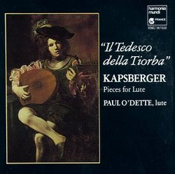Kapsberger: Il Tedesco della Tiorba - Pieces For Lute - Paul O'Dette