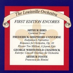 Louisville First Edition Encores- Arthur Bird: Eine Carneval, Scene for orchestra / Frederick Shepherd Converse: Endymion's Narrative / Flivver Ten Million