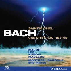 Bach - Saint Michel Cantates 130, 19, 149 / Mauch, Lee, Kobow, MacLoed, Montreal Baroque