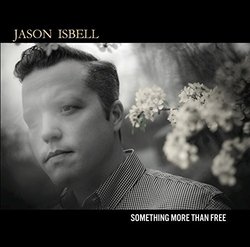 Something More Than Free By Jason Isbell (2015-07-17)