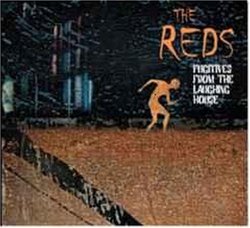 The Reds Fugitives From The Laughing House