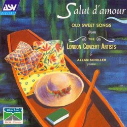 Salut D'Amour: Old Sweet Songs from the London Concert Artists