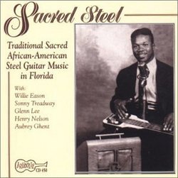 Sacred Steel: Traditional Sacred African-American Steel Guitar Music In Florida