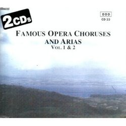 Famous Opera Choruses and Arias, Vol. 1 & 2