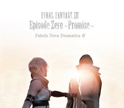 FINAL FANTASY XIII EPISODE ZERO -PROMISE- FABULA NOVA DRAMATICA A