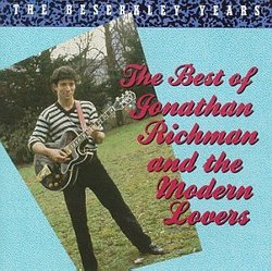 The Beserkley Years: The Best Of Jonathan Richman And The Modern Lovers