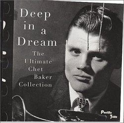 Deep in a Dream: Ultimate Chet Baker Collection