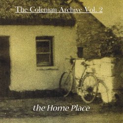 The Home Place - The Coleman Archive Volume 2