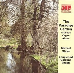 The Paradise Garden -- A Delius Organ Album