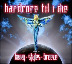 Hardcore Til I Die: Mixed By Hixxy Breeze