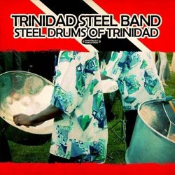 Steel Drums Of Trinidad (Digitally Remastered)