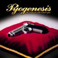 She Makes Me Wish I Had By Pyogenesis (2004-10-03)