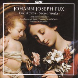 Johann Joseph Fux: Lux Æterna; Sacred Works